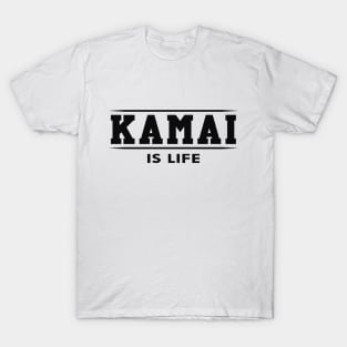 Kamai is life T-Shirt